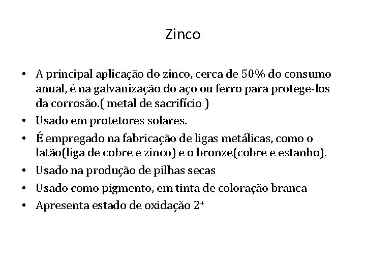 Zinco • A principal aplicação do zinco, cerca de 50% do consumo anual, é