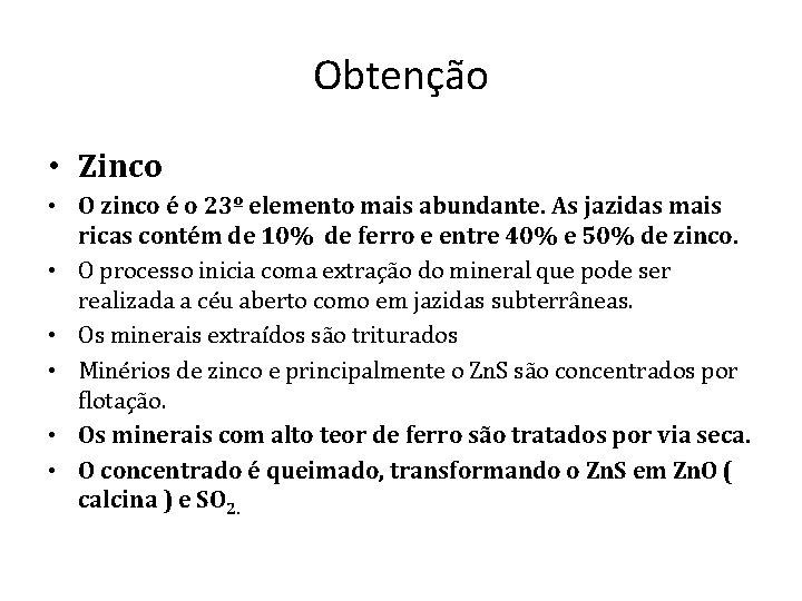 Obtenção • Zinco • O zinco é o 23º elemento mais abundante. As jazidas