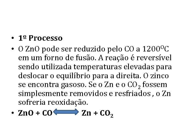  • 1º Processo • O Zn. O pode ser reduzido pelo CO a