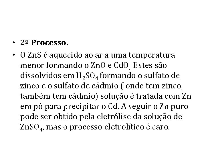  • 2º Processo. • O Zn. S é aquecido ao ar a uma