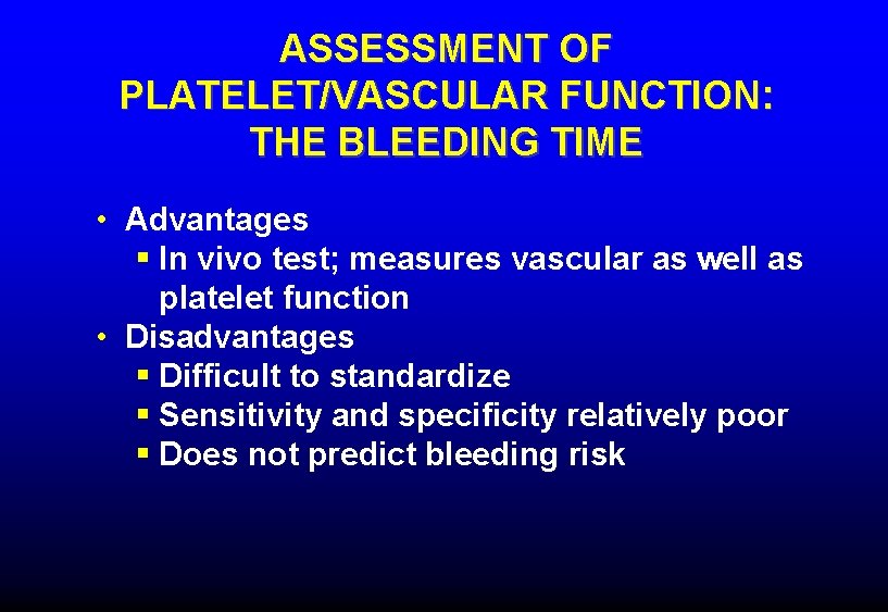 ASSESSMENT OF PLATELET/VASCULAR FUNCTION: THE BLEEDING TIME • Advantages § In vivo test; measures