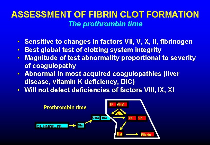 ASSESSMENT OF FIBRIN CLOT FORMATION The prothrombin time • Sensitive to changes in factors