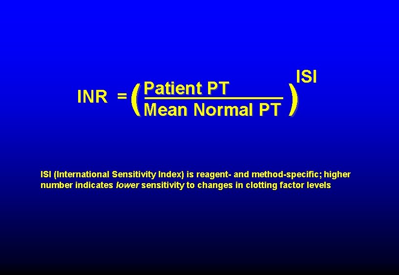 ( Patient PT INR = Mean Normal PT ISI ) ISI (International Sensitivity Index)