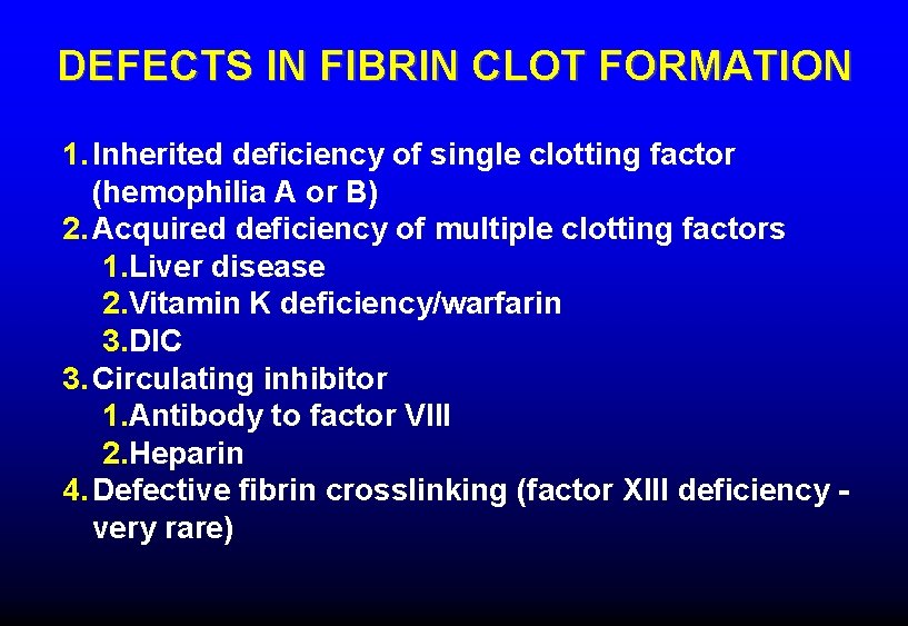 DEFECTS IN FIBRIN CLOT FORMATION 1. Inherited deficiency of single clotting factor (hemophilia A