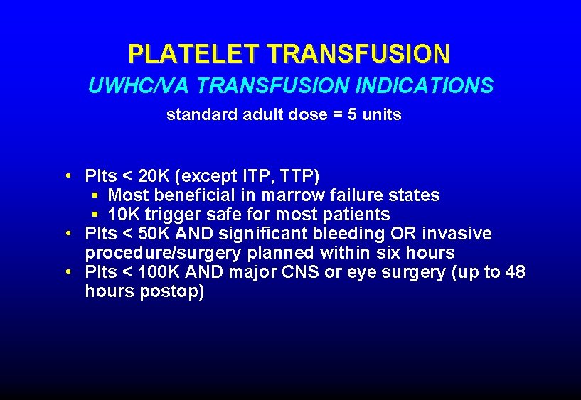 PLATELET TRANSFUSION UWHC/VA TRANSFUSION INDICATIONS standard adult dose = 5 units • Plts <