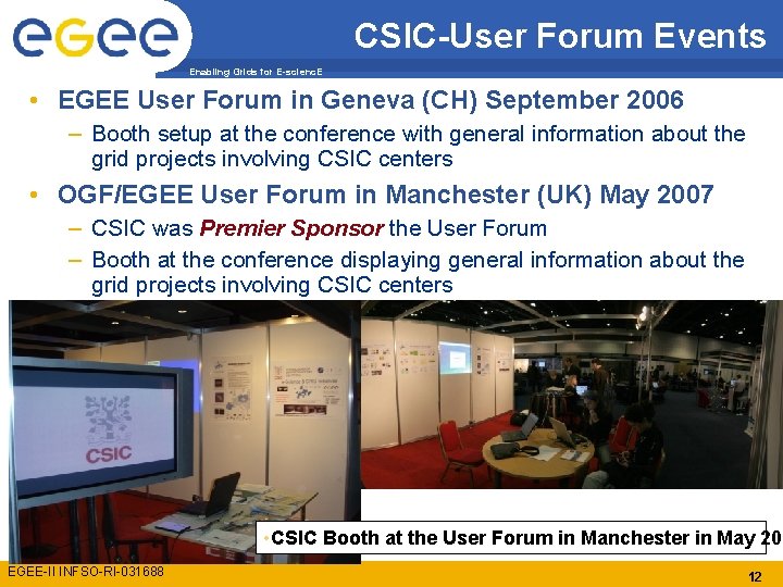 CSIC-User Forum Events Enabling Grids for E-scienc. E • EGEE User Forum in Geneva