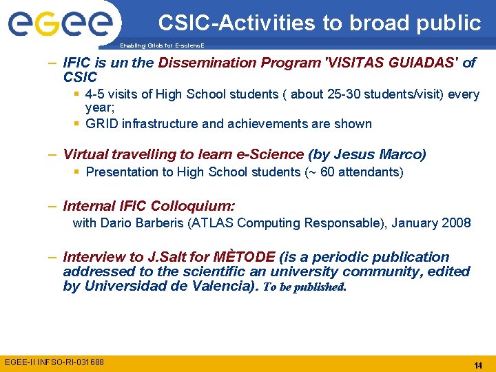 CSIC-Activities to broad public Enabling Grids for E-scienc. E – IFIC is un the