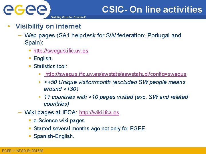 CSIC- On line activities Enabling Grids for E-scienc. E • Visibility on internet –