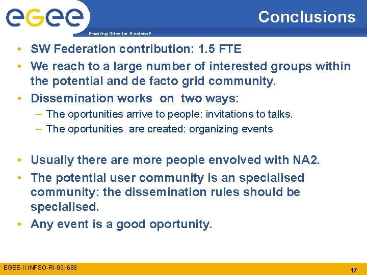 Conclusions Enabling Grids for E-scienc. E • SW Federation contribution: 1. 5 FTE •