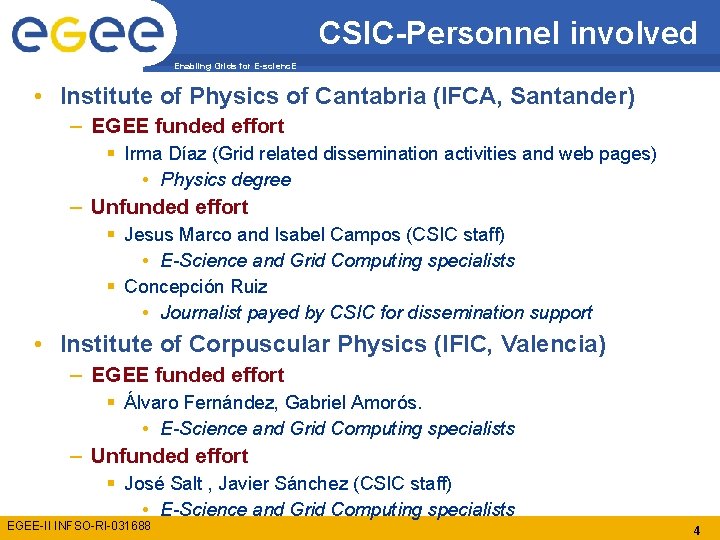 CSIC-Personnel involved Enabling Grids for E-scienc. E • Institute of Physics of Cantabria (IFCA,