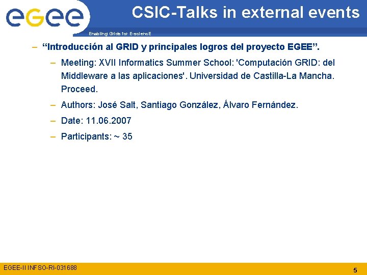 CSIC-Talks in external events Enabling Grids for E-scienc. E – “Introducción al GRID y