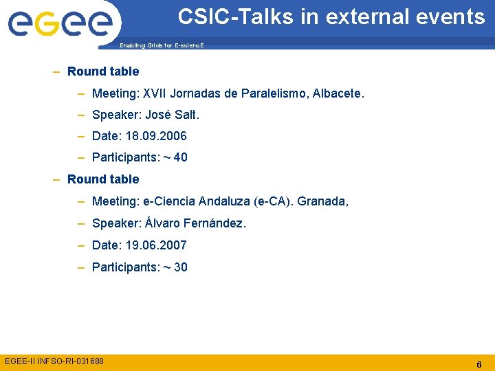 CSIC-Talks in external events Enabling Grids for E-scienc. E – Round table – Meeting: