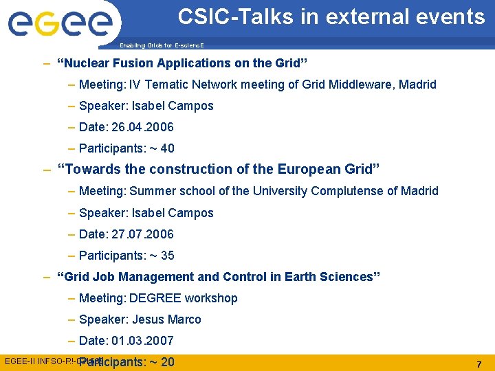 CSIC-Talks in external events Enabling Grids for E-scienc. E – “Nuclear Fusion Applications on