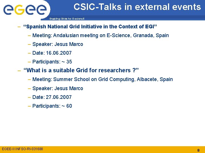 CSIC-Talks in external events Enabling Grids for E-scienc. E – “Spanish National Grid Initiative