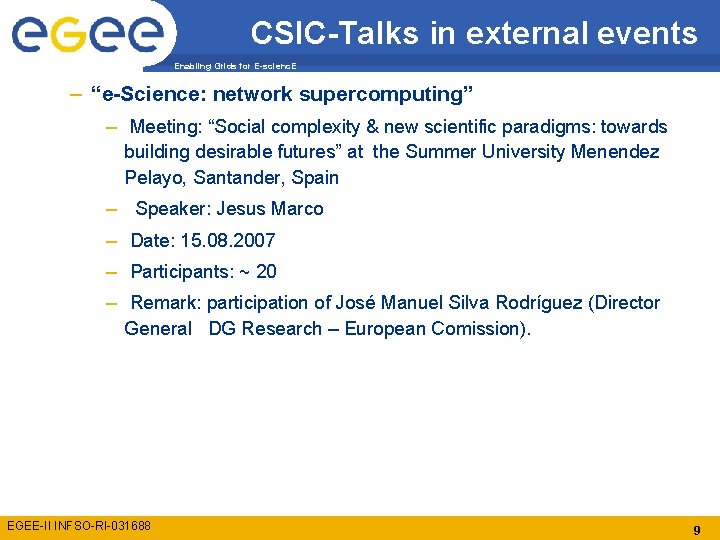 CSIC-Talks in external events Enabling Grids for E-scienc. E – “e-Science: network supercomputing” –