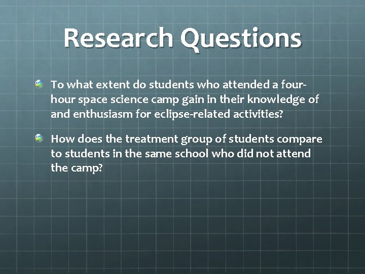 Research Questions To what extent do students who attended a fourhour space science camp