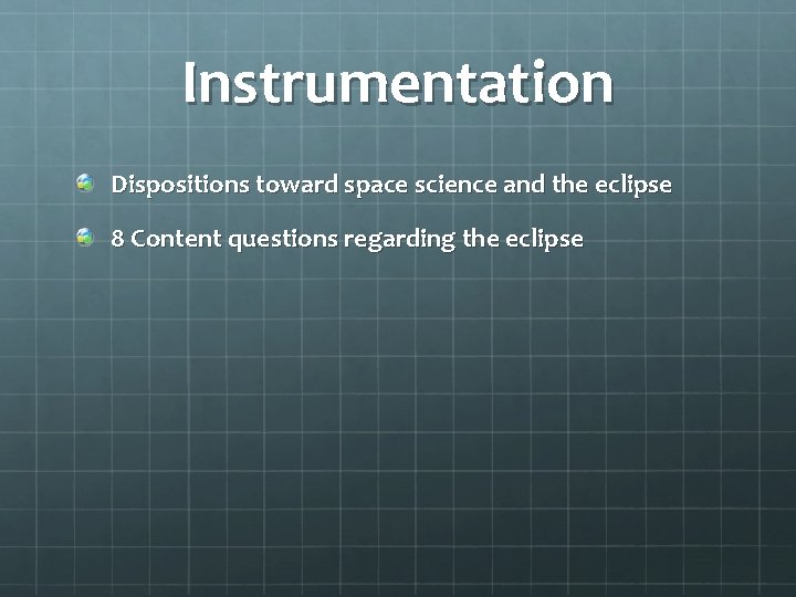 Instrumentation Dispositions toward space science and the eclipse 8 Content questions regarding the eclipse