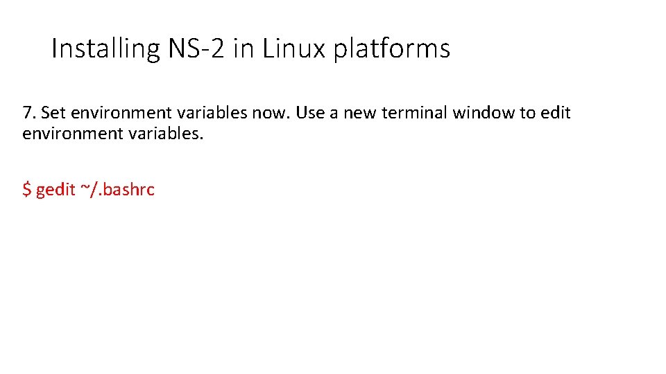Installing NS-2 in Linux platforms 7. Set environment variables now. Use a new terminal