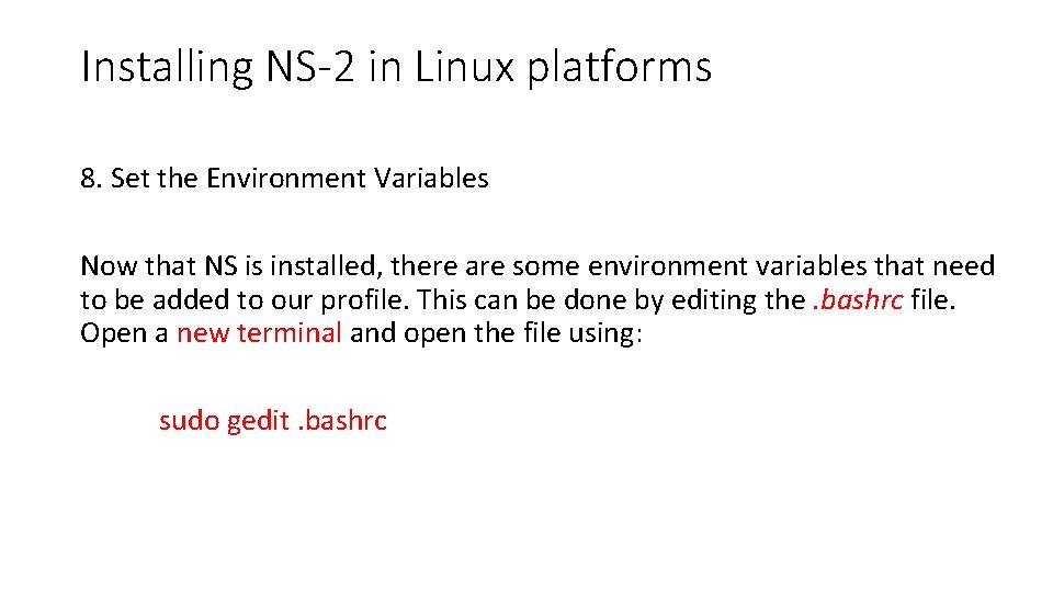 Installing NS-2 in Linux platforms 8. Set the Environment Variables Now that NS is