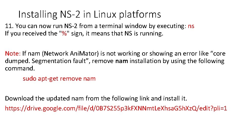 Installing NS-2 in Linux platforms 11. You can now run NS-2 from a terminal