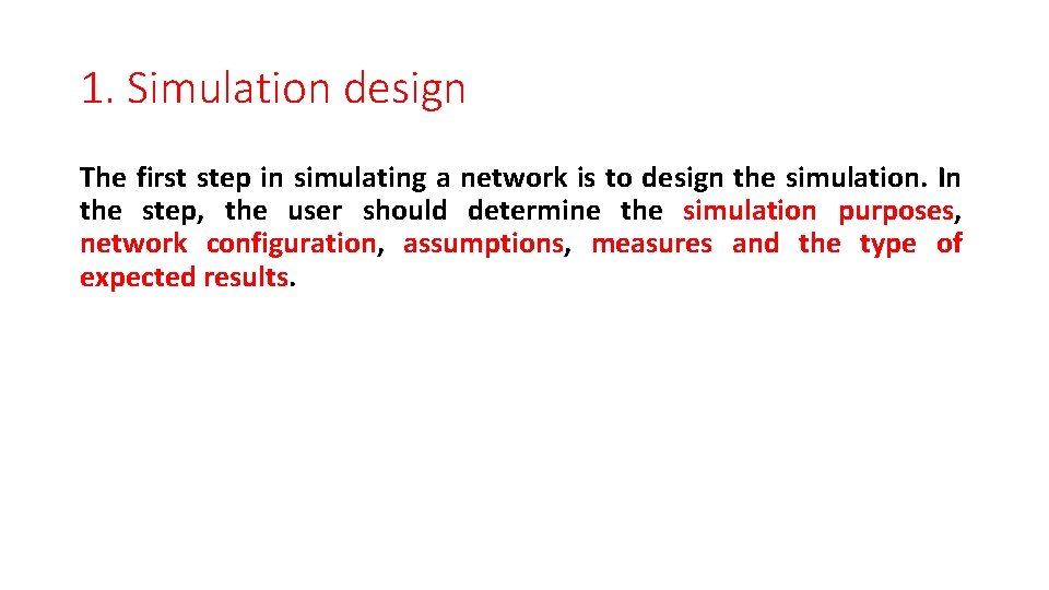 1. Simulation design The first step in simulating a network is to design the