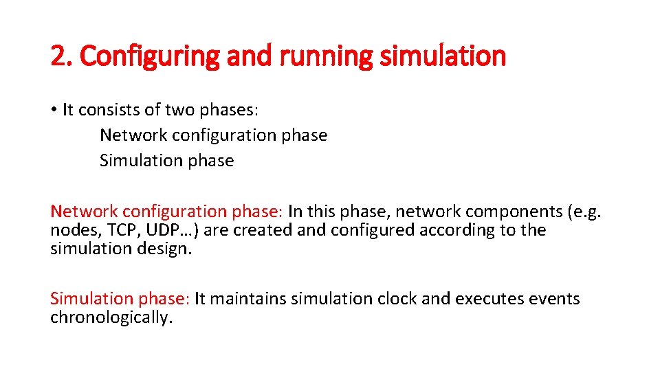 2. Configuring and running simulation • It consists of two phases: Network configuration phase