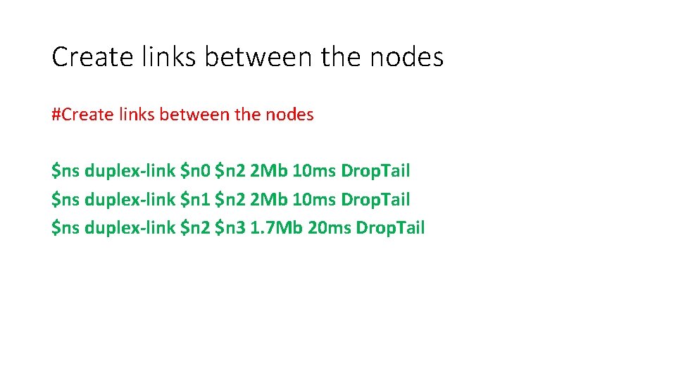 Create links between the nodes #Create links between the nodes $ns duplex-link $n 0