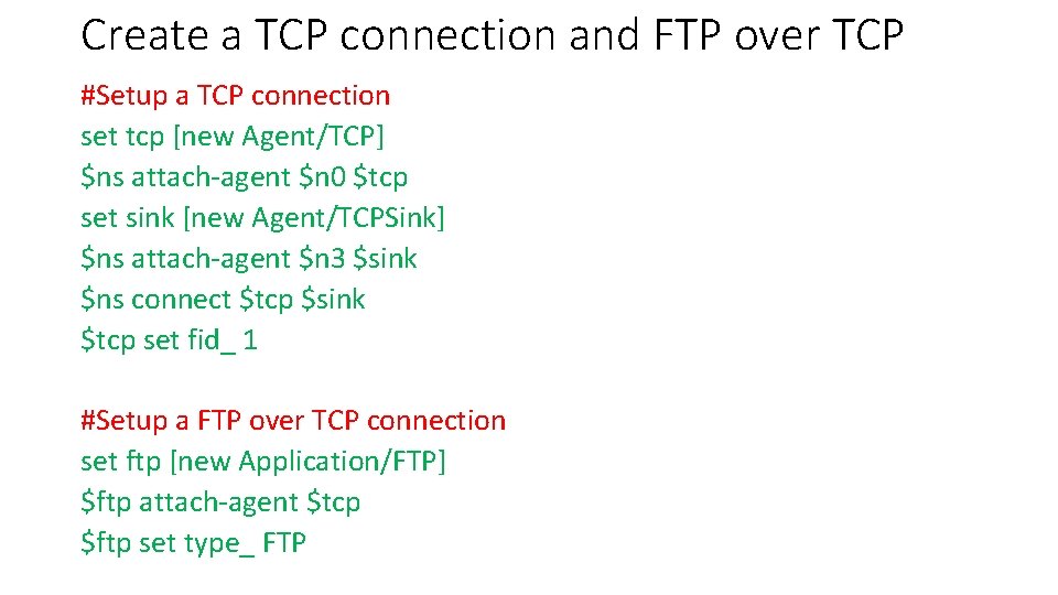 Create a TCP connection and FTP over TCP #Setup a TCP connection set tcp