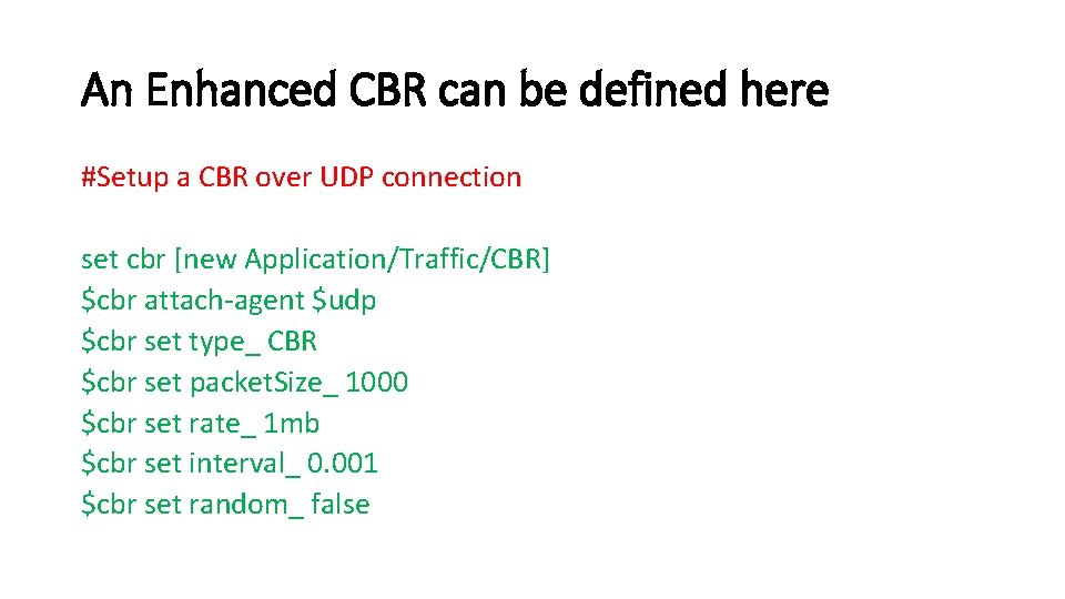 An Enhanced CBR can be defined here #Setup a CBR over UDP connection set