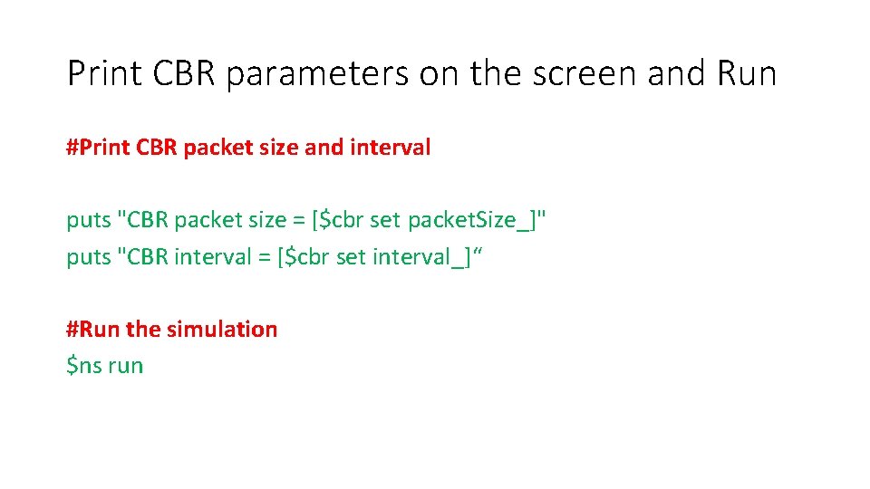 Print CBR parameters on the screen and Run #Print CBR packet size and interval