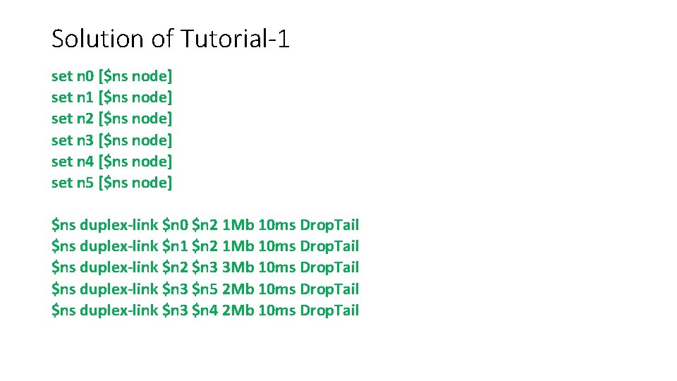 Solution of Tutorial-1 set n 0 [$ns node] set n 1 [$ns node] set