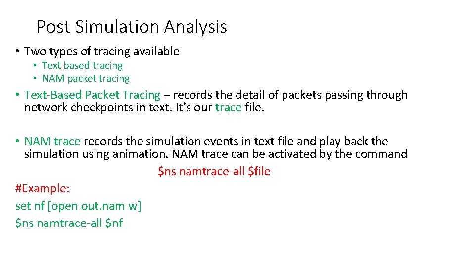 Post Simulation Analysis • Two types of tracing available • Text based tracing •