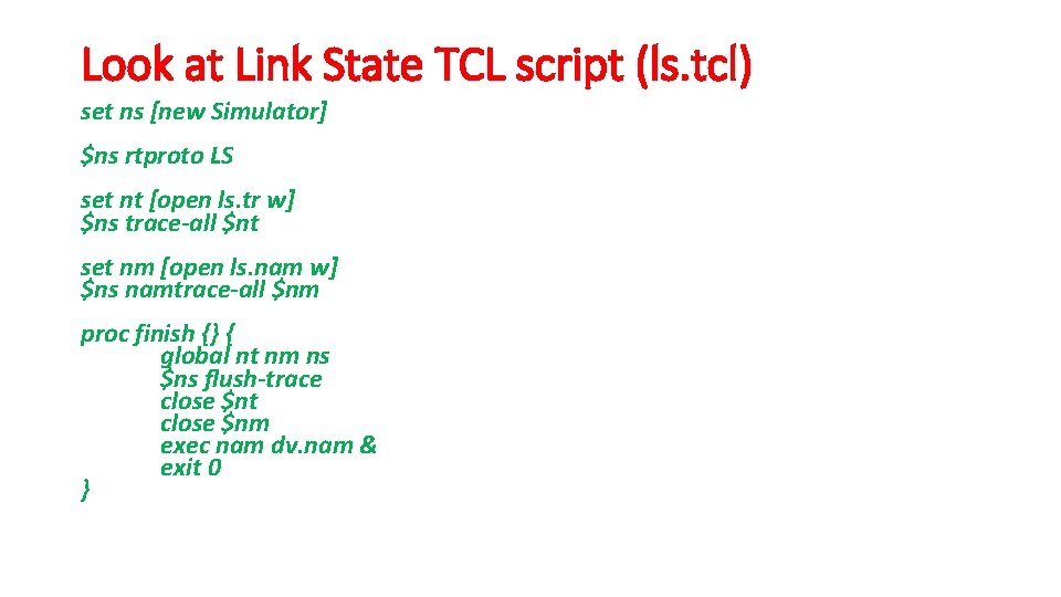 Look at Link State TCL script (ls. tcl) set ns [new Simulator] $ns rtproto