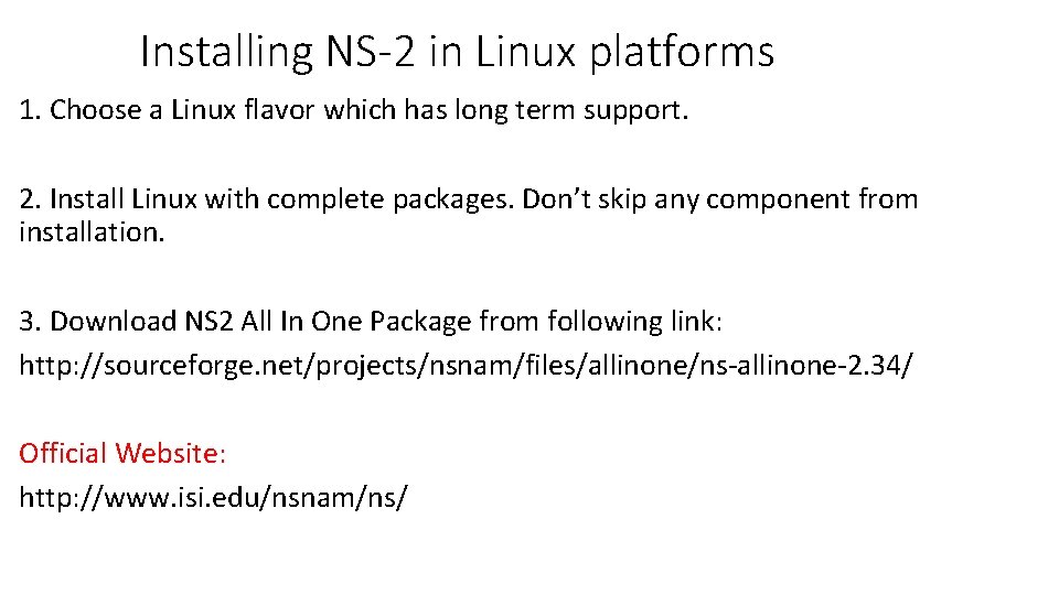 Installing NS-2 in Linux platforms 1. Choose a Linux flavor which has long term