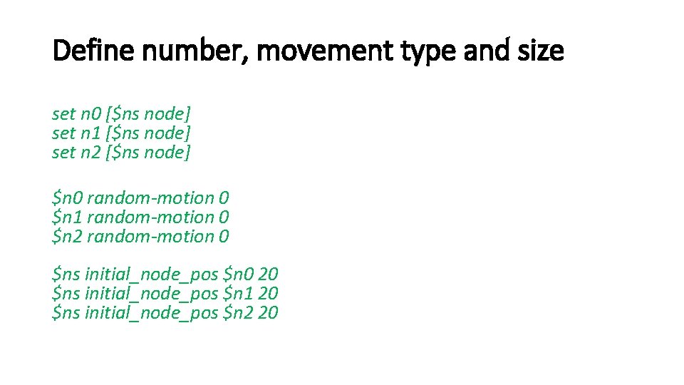 Define number, movement type and size set n 0 [$ns node] set n 1