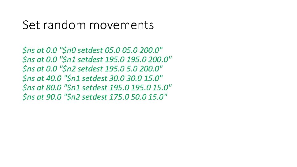Set random movements $ns at 0. 0 "$n 0 setdest 05. 0 200. 0"