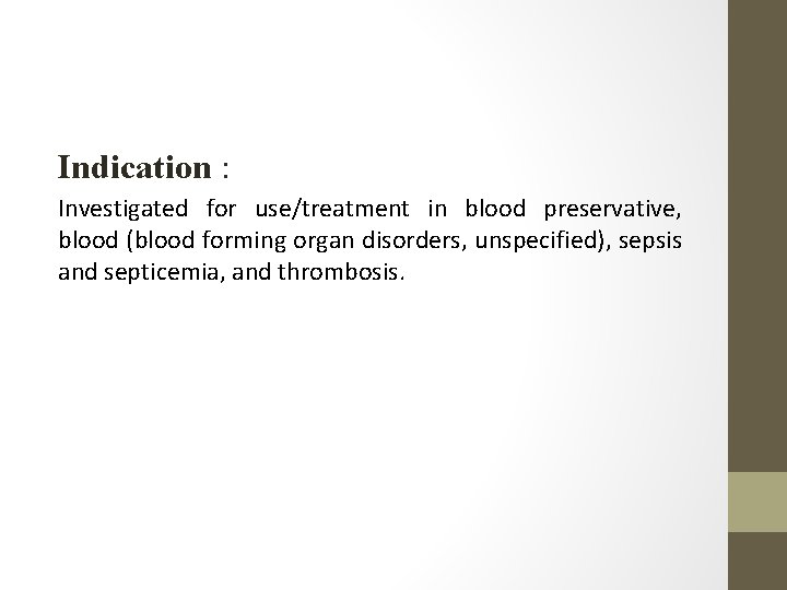 Indication : Investigated for use/treatment in blood preservative, blood (blood forming organ disorders, unspecified),