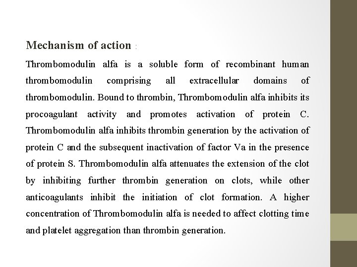 Mechanism of action : Thrombomodulin alfa is a soluble form of recombinant human thrombomodulin