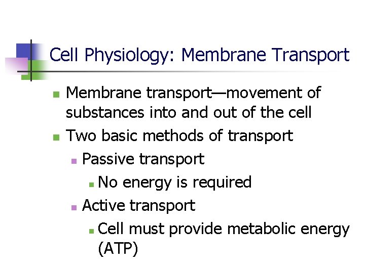 Cell Physiology: Membrane Transport n n Membrane transport—movement of substances into and out of