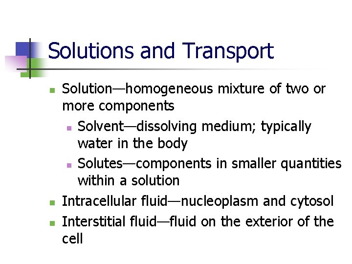 Solutions and Transport n n n Solution—homogeneous mixture of two or more components n