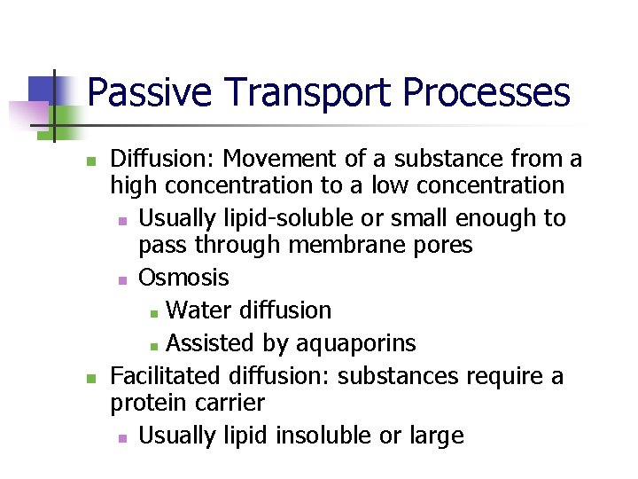 Passive Transport Processes n n Diffusion: Movement of a substance from a high concentration