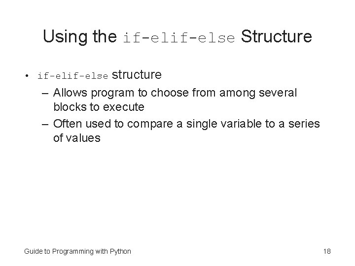 Using the if-else Structure • if-else structure – Allows program to choose from among
