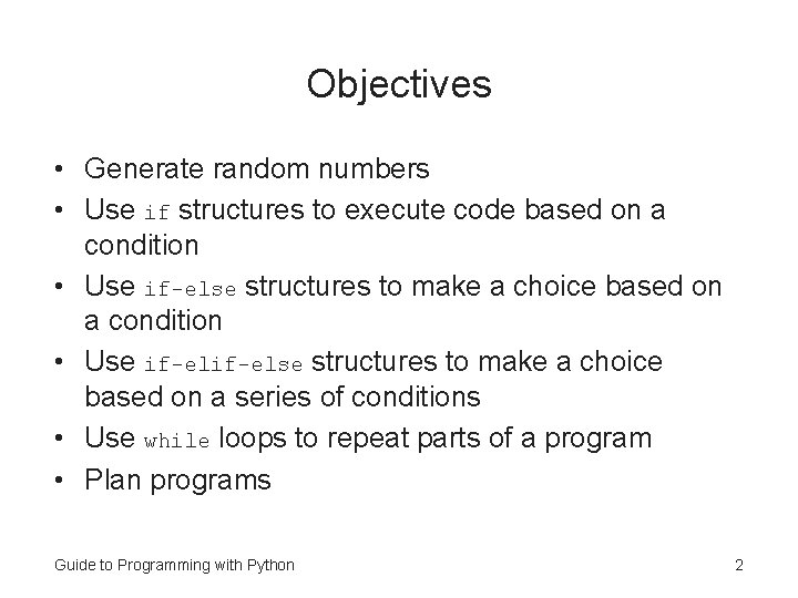 Objectives • Generate random numbers • Use if structures to execute code based on