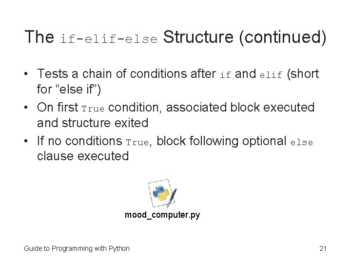 The if-else Structure (continued) • Tests a chain of conditions after if and elif