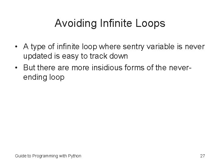 Avoiding Infinite Loops • A type of infinite loop where sentry variable is never