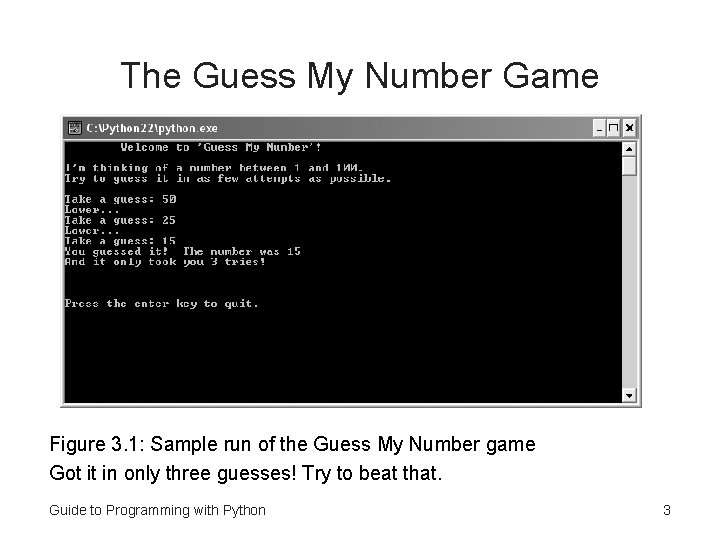 The Guess My Number Game Figure 3. 1: Sample run of the Guess My