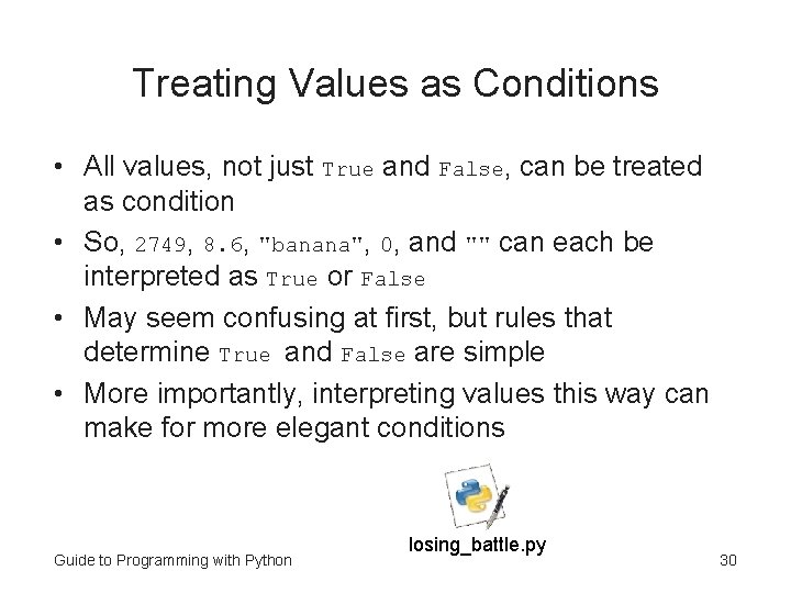 Treating Values as Conditions • All values, not just True and False, can be