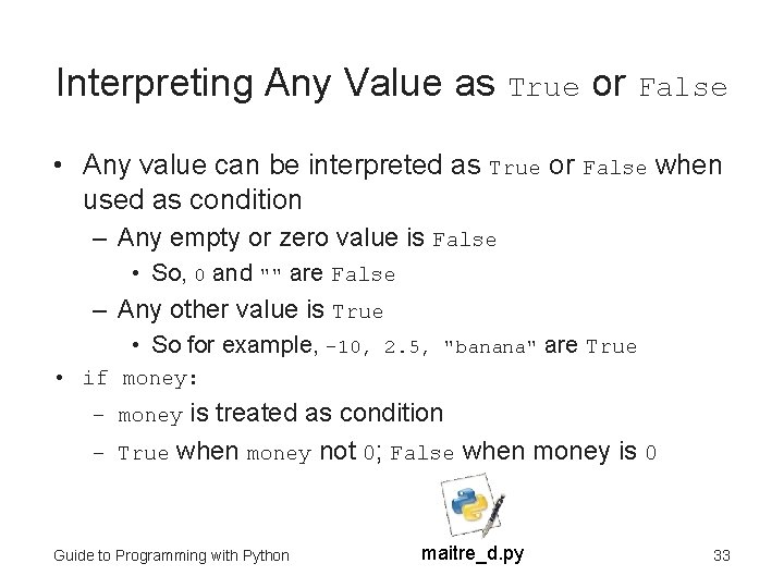 Interpreting Any Value as True or False • Any value can be interpreted as