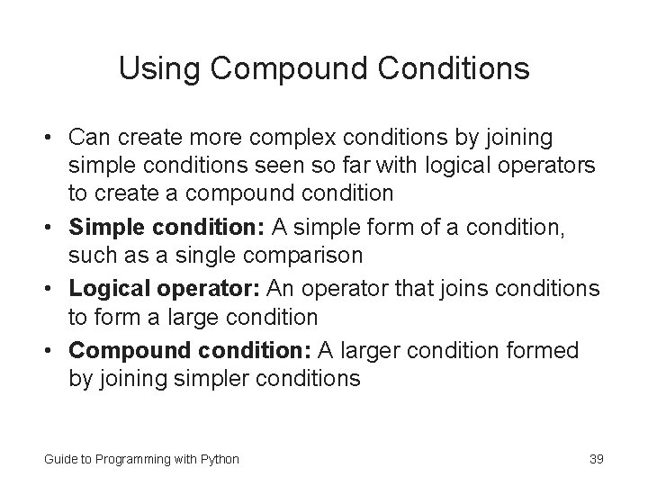 Using Compound Conditions • Can create more complex conditions by joining simple conditions seen