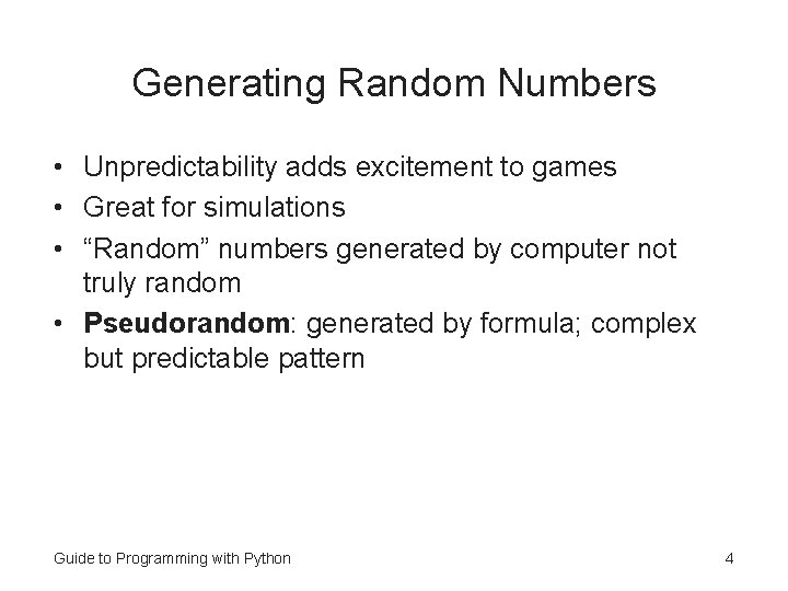 Generating Random Numbers • Unpredictability adds excitement to games • Great for simulations •